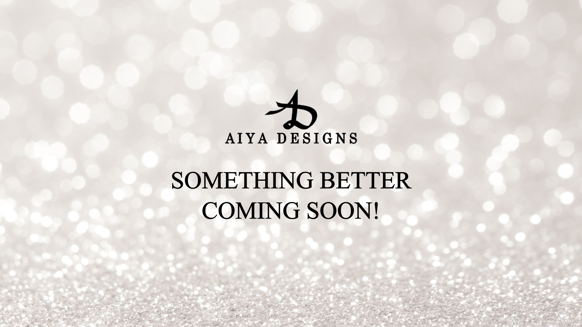 Coming Soon - Aiya Designs